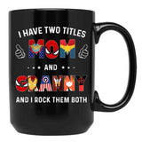 I Have Two Titles Mom And Granny And I Rock Them Both Black Coffee Mug - Black