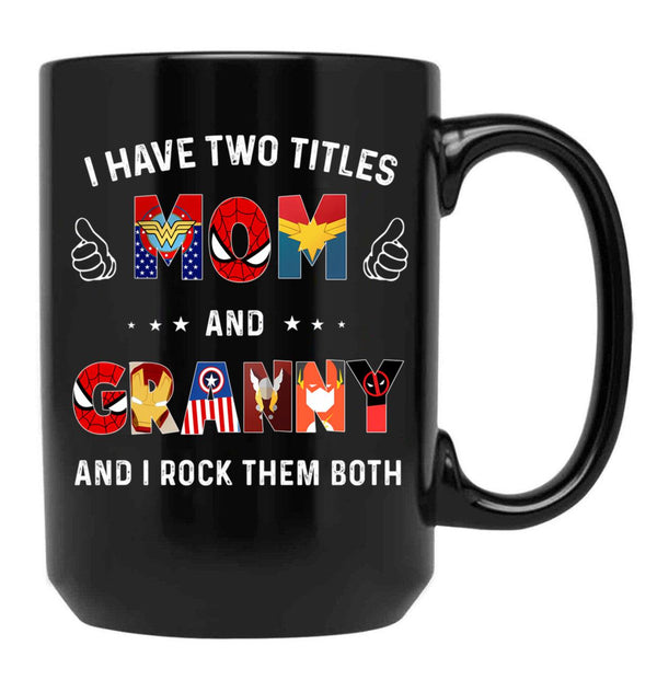 I Have Two Titles Mom And Granny And I Rock Them Both Black Coffee Mug - Black