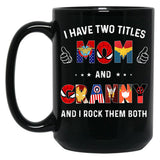 I Have Two Titles Mom And Granny And I Rock Them Both Black Coffee Mug
