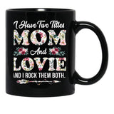 I Have Two Titles Mom And Lovie Flowers Mother'S Day Gift Black Gift Coffee Mug - Black