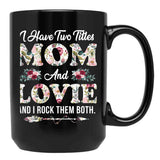 I Have Two Titles Mom And Lovie Flowers Mother'S Day Gift Black Gift Coffee Mug - Black