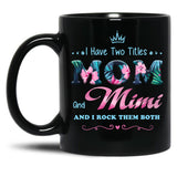I Have Two Titles Mom And Mimi Floral Black Coffee Mug