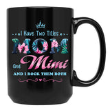 I Have Two Titles Mom And Mimi Floral Black Coffee Mug - Black
