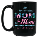 I Have Two Titles Mom And Mimi Floral Black Coffee Mug