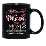 I Have Two Titles Mom And Mom Mothers Day Black Gift Coffee Mug - Black
