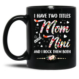 I Have Two Titles Mom And Nini Black Coffee Mug