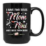 I Have Two Titles Mom And Nini Black Gift Coffee Mug - Black