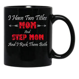 I Have Two Titles Mom And Step Mom And I Rock Them Bothstep Mom Gift Black Coffee Mug - Black