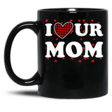 I Heart Ur Mom I Love Your Mom I Love Hot Moms Funny Saying Black Gift Coffee Mug