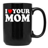 I Heart Your Mom Black Coffee Mug - Black