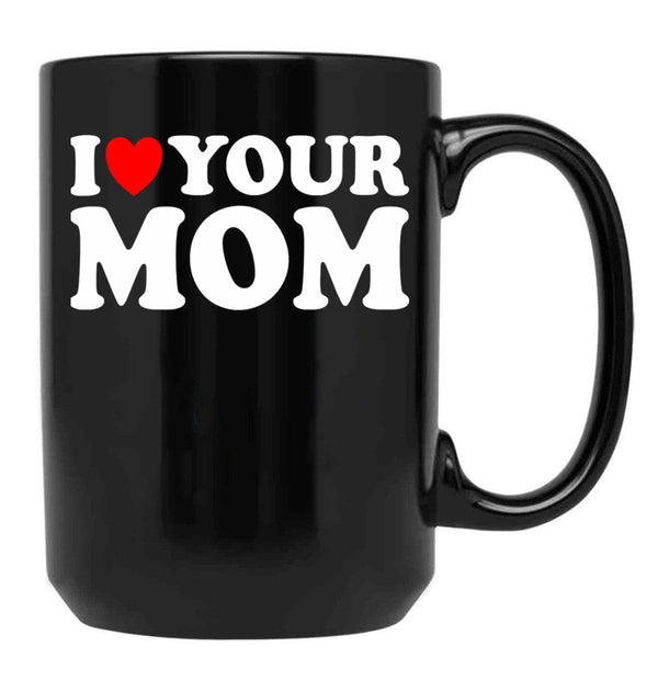I Heart Your Mom Black Coffee Mug - Black