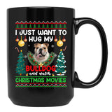 I Just Want To Hug My Bulldog Dog Black Gift Coffee Mug - Black