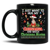 I Just Want To Hug My Chihuahua Dog And Watch Black Coffee Mug
