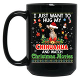 I Just Want To Hug My Chihuahua Dog And Watch Black Coffee Mug