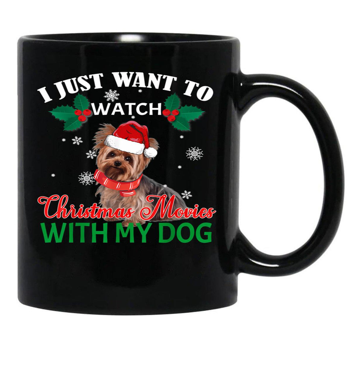 I Just Want To Watch Christmas Movies With My Dog Yorkie Black Gift Coffee Mug - Black