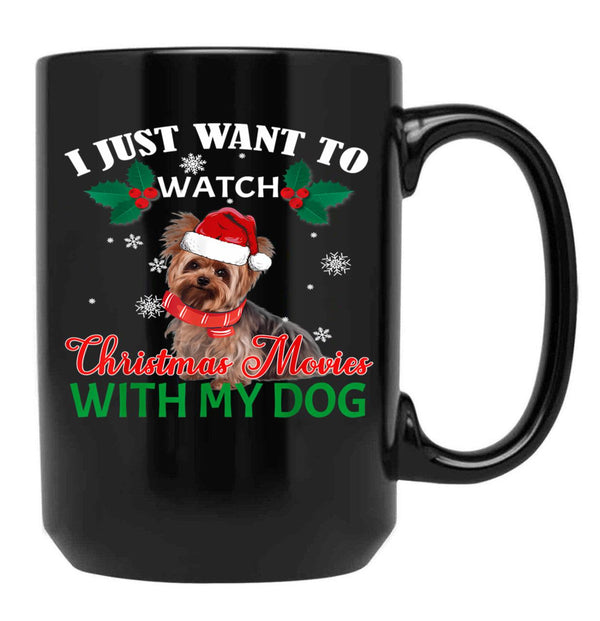 I Just Want To Watch Christmas Movies With My Dog Yorkie Black Gift Coffee Mug - Black