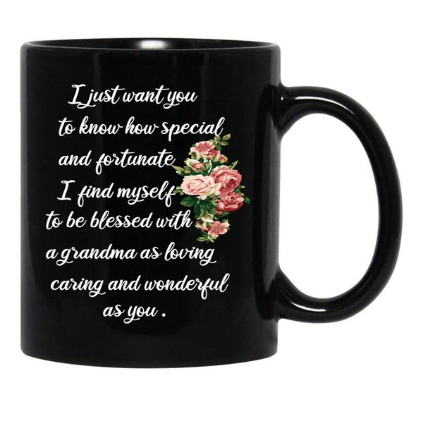 I Just Want You To Know How Special And Fortunate I Find Myself To Be Blessed With A Grandma Black Coffee Mug - Black