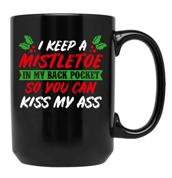I Keep A Mistletoe In My Back Pocket Black Gift Coffee Mug - Black