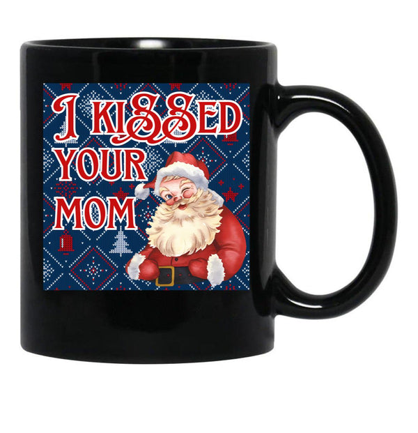 I Kissed Your Mom Funny Santa Christmas Design Black Gift Coffee Mug - Black