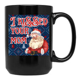I Kissed Your Mom Funny Santa Christmas Design Black Gift Coffee Mug - Black