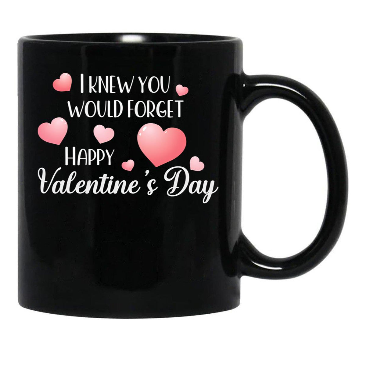 I Knew You Would Forget Black Coffee Mug - Black