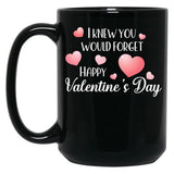 I Knew You Would Forget Black Gift Coffee Mug