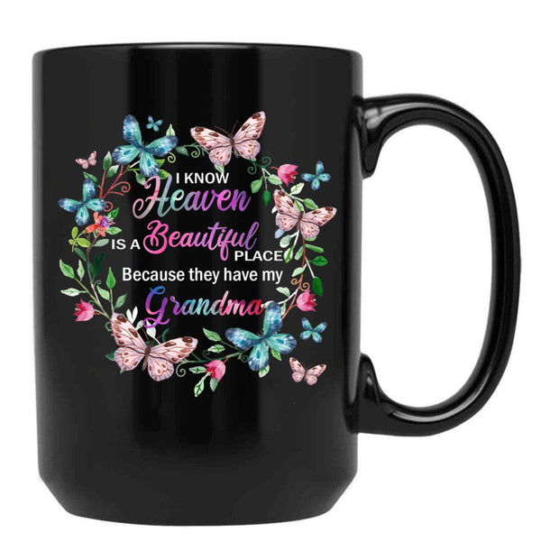 I Know Heaven Is A Beautiful Place Because They Have Have Grandma T-Shirt Black Coffee Mug - Black