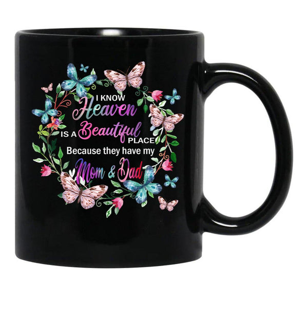 I Know Heaven Is A Beautiful Place Because They Have Have Mom And Dad Black Coffee Mug - Black