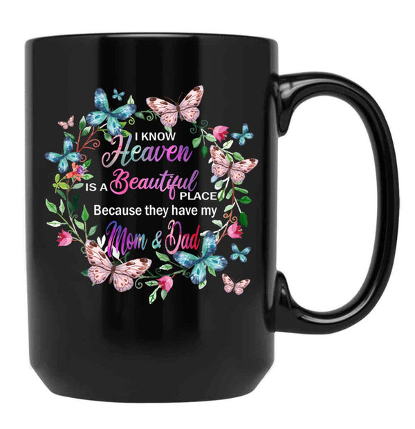 I Know Heaven Is A Beautiful Place Because They Have Have Mom And Dad Black Gift Coffee Mug - Black