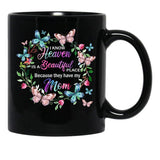 I Know Heaven Is A Beautiful Place Because They Have Have Mom Black Gift Coffee Mug - Black