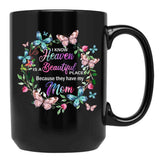 I Know Heaven Is A Beautiful Place Because They Have Have Mom Black Coffee Mug - Black
