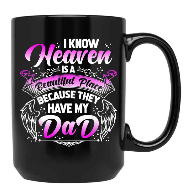 I Know Heaven Is A Beautiful Place Because They Have My Dad Black Coffee Mug - Black