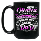 I Know Heaven Is A Beautiful Place Because They Have My Dad Black Gift Coffee Mug
