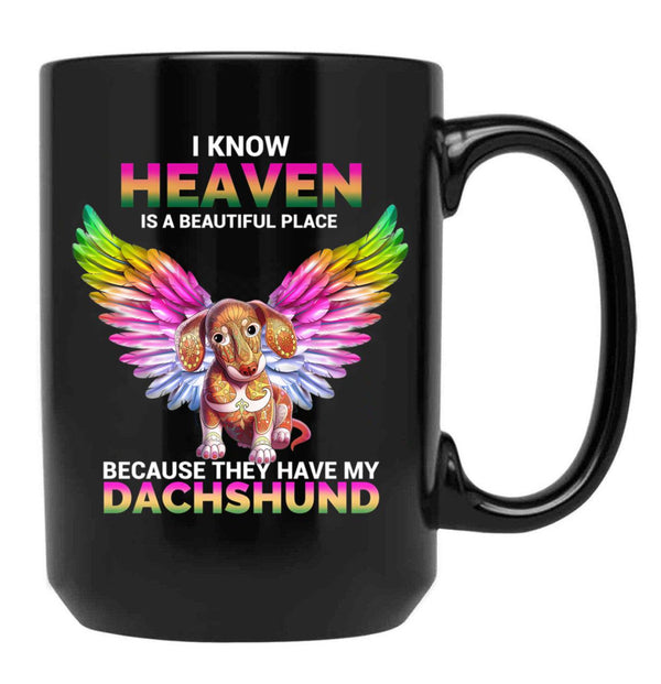 I Know Heaven Is A Beautiful Place - They Have My Dachshund Dog Black Coffee Mug - Black