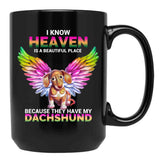 I Know Heaven Is A Beautiful Place - They Have My Dachshund Dog Black Gift Coffee Mug - Black