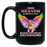I Know Heaven Is A Beautiful Place - They Have My Dachshund Dog Black Coffee Mug