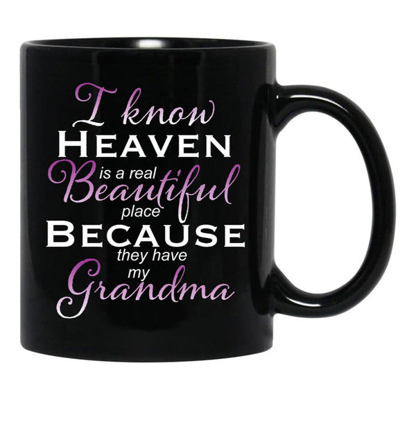 I Know Heaven Is A Real Beautiful Place They Have My Grandma Black Coffee Mug - Black