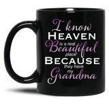 I Know Heaven Is A Real Beautiful Place They Have My Grandma Black Gift Coffee Mug