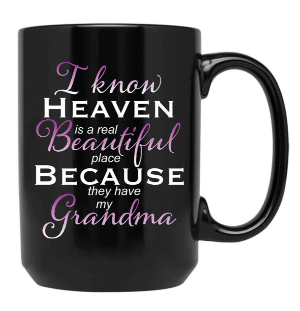I Know Heaven Is A Real Beautiful Place They Have My Grandma Black Coffee Mug - Black