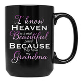 I Know Heaven Is A Real Beautiful Place They Have My Grandma Black Gift Coffee Mug - Black