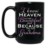 I Know Heaven Is A Real Beautiful Place They Have My Grandma Black Coffee Mug