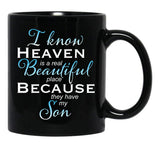 I Know Heaven Is A Real Beautiful Place They Have My Son Black Gift Coffee Mug - Black