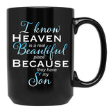 I Know Heaven Is A Real Beautiful Place They Have My Son Black Coffee Mug - Black