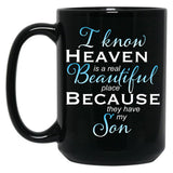 I Know Heaven Is A Real Beautiful Place They Have My Son Black Gift Coffee Mug