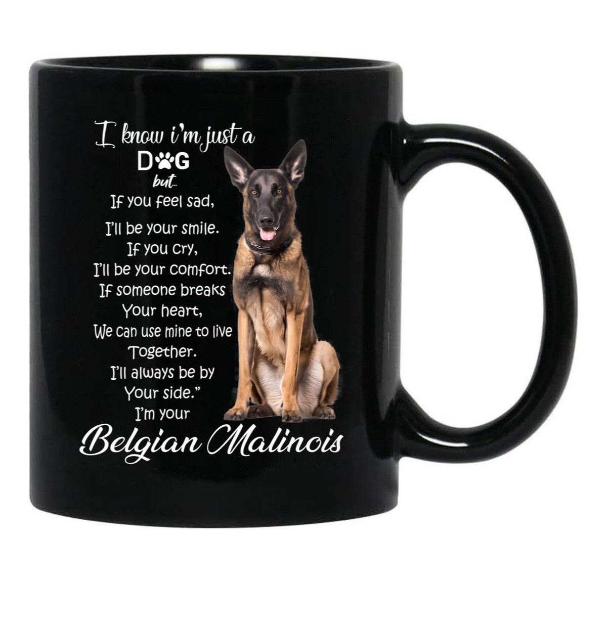 I Know I Am Just A Dog Belgian Malinois Black Gift Coffee Mug - Black