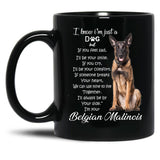 I Know I Am Just A Dog Belgian Malinois Black Gift Coffee Mug