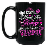 I Know I Look Too Young To Be A Grammie Black Gift Coffee Mug