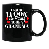 I Know I Look Too Young To Be A Grandma Black Coffee Mug - Black