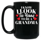 I Know I Look Too Young To Be A Grandma Black Coffee Mug