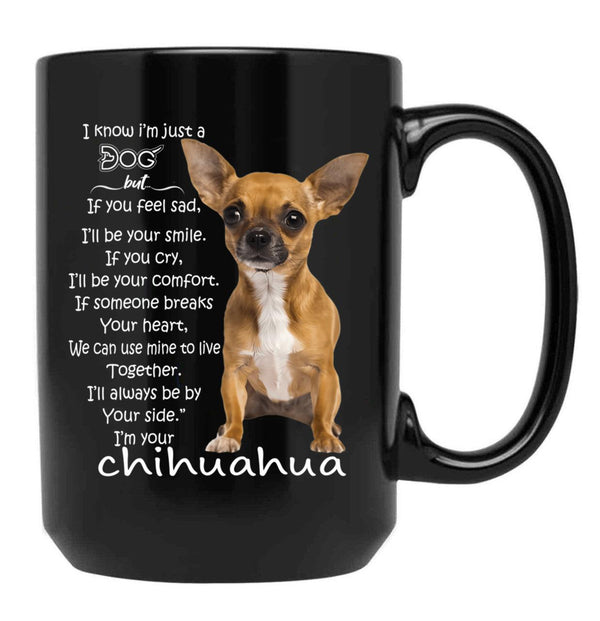 I Know I'M Just A Dog Chihuahua Black Coffee Mug - Black